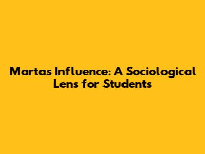 Marta's Influence: A Sociological Lens for Students