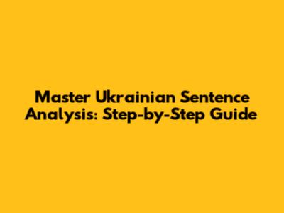 Master Ukrainian Sentence Analysis: Step-by-Step Guide