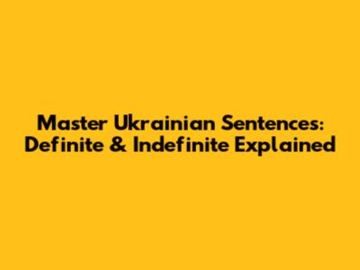 Master Ukrainian Sentences: Definite & Indefinite Explained