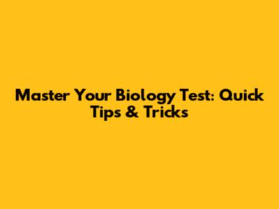 Master Your Biology Test: Quick Tips & Tricks