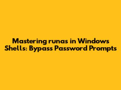 Mastering `runas` in Windows Shells: Bypass Password Prompts