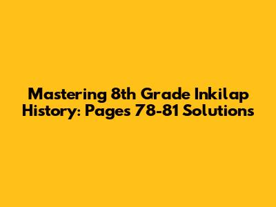 Mastering 8th Grade Inkilap History: Pages 78-81 Solutions
