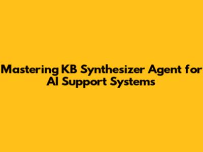 Mastering KB Synthesizer Agent for AI Support Systems