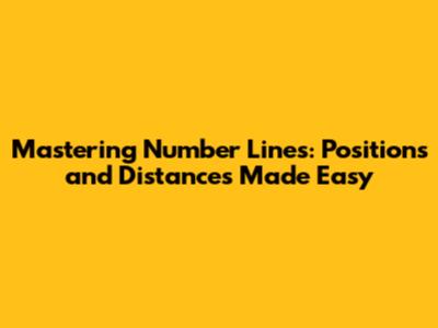 Mastering Number Lines: Positions and Distances Made Easy