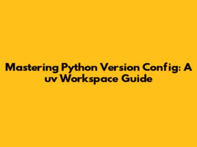 Mastering Python Version Config: A uv Workspace Guide
