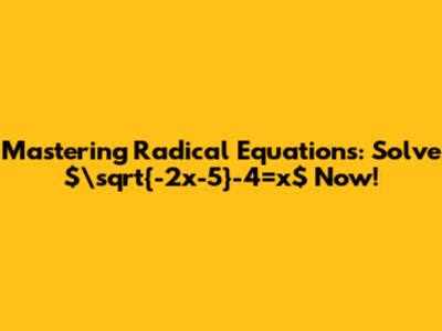 Mastering Radical Equations: Solve $\sqrt{-2x-5}-4=x$ Now!