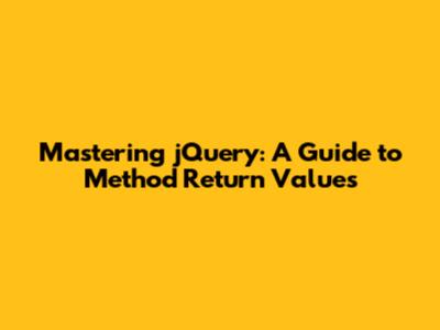 Mastering jQuery: A Guide to Method Return Values