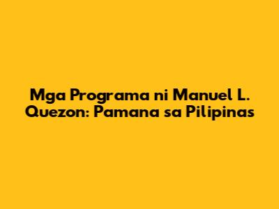 Mga Programa ni Manuel L. Quezon: Pamana sa Pilipinas
