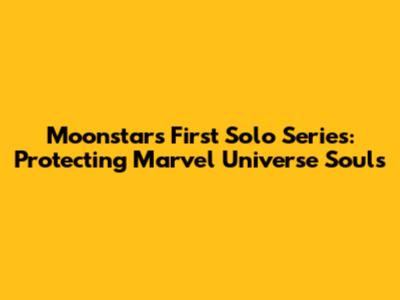 Moonstar's First Solo Series: Protecting Marvel Universe Souls