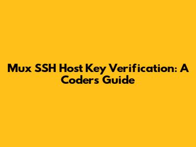 Mux SSH Host Key Verification: A Coder's Guide