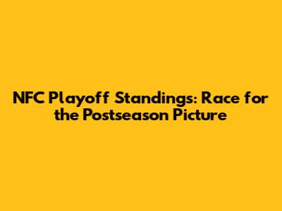 NFC Playoff Standings: Race for the Postseason Picture