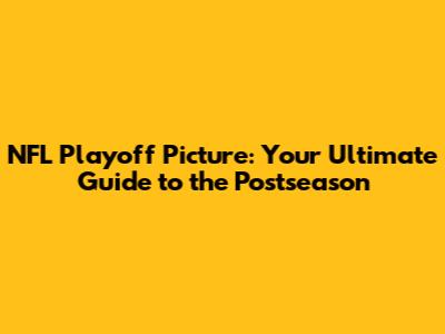 NFL Playoff Picture: Your Ultimate Guide to the Postseason