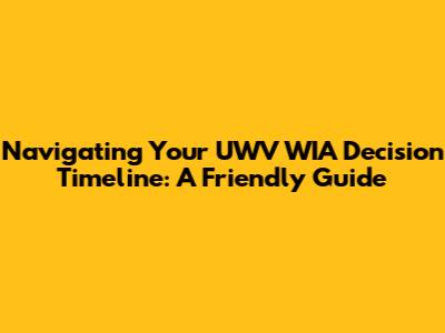 Navigating Your UWV WIA Decision Timeline: A Friendly Guide