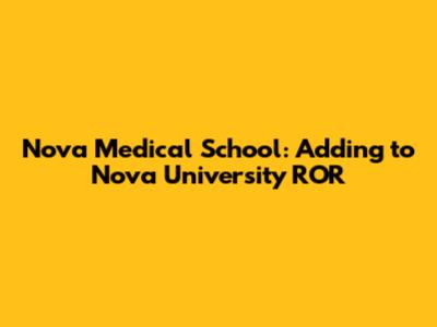Nova Medical School: Adding to Nova University ROR