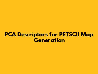 PCA Descriptors for PETSCII Map Generation
