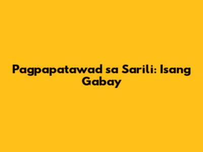 Pagpapatawad sa Sarili: Isang Gabay