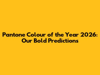 Pantone Colour of the Year 2026: Our Bold Predictions