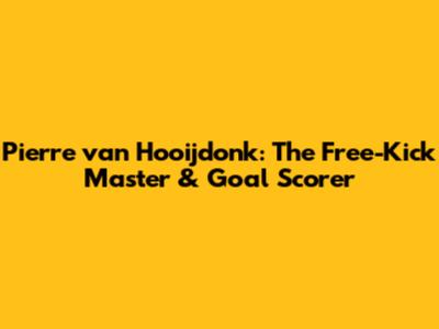 Pierre van Hooijdonk: The Free-Kick Master & Goal Scorer