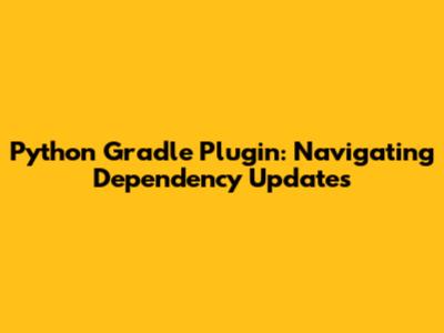 Python Gradle Plugin: Navigating Dependency Updates