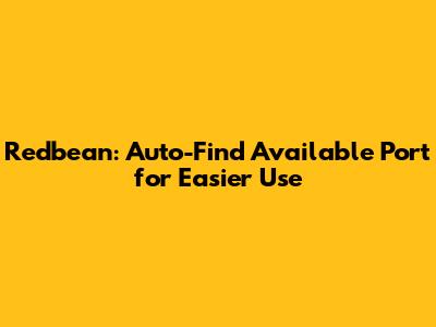 Redbean: Auto-Find Available Port for Easier Use