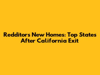 Redditors' New Homes: Top States After California Exit