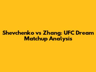 Shevchenko vs Zhang: UFC Dream Matchup Analysis