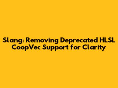 Slang: Removing Deprecated HLSL CoopVec Support for Clarity