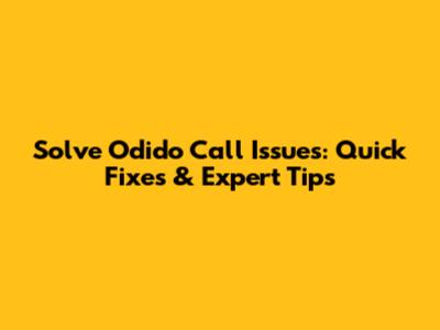 Solve Odido Call Issues: Quick Fixes & Expert Tips