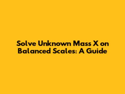 Solve Unknown Mass 'X' on Balanced Scales: A Guide