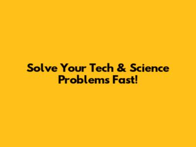 Solve Your Tech & Science Problems Fast!