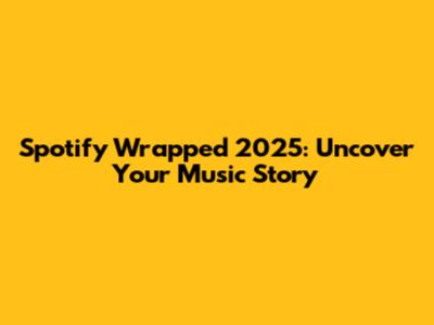 Spotify Wrapped 2025: Uncover Your Music Story
