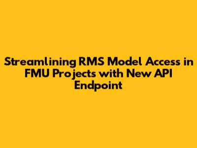 Streamlining RMS Model Access in FMU Projects with New API Endpoint