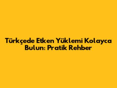Türkçede Etken Yüklemi Kolayca Bulun: Pratik Rehber