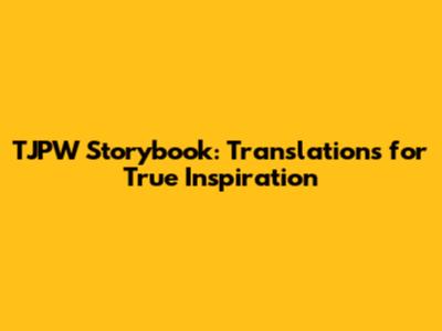TJPW Storybook: Translations for True Inspiration
