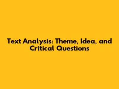 Text Analysis: Theme, Idea, and Critical Questions