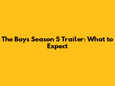 The Boys Season 5 Trailer: What to Expect