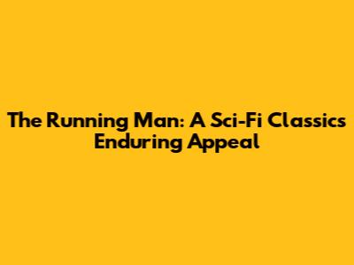 The Running Man: A Sci-Fi Classic's Enduring Appeal