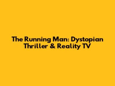 The Running Man: Dystopian Thriller & Reality TV