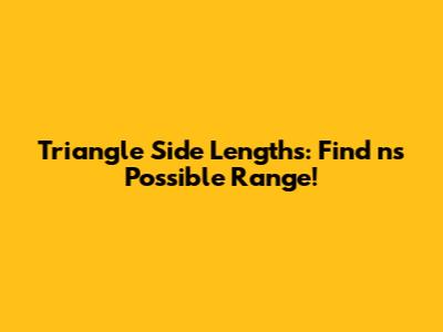 Triangle Side Lengths: Find 'n's Possible Range!