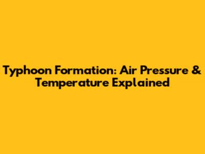 Typhoon Formation: Air Pressure & Temperature Explained