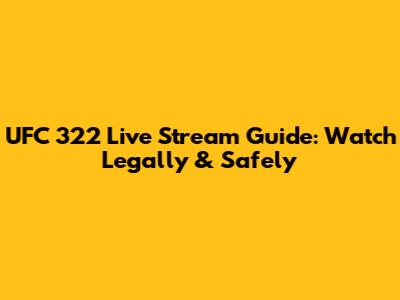 UFC 322 Live Stream Guide: Watch Legally & Safely