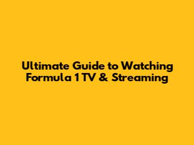 Ultimate Guide to Watching Formula 1 TV & Streaming