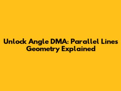 Unlock Angle DMA: Parallel Lines Geometry Explained
