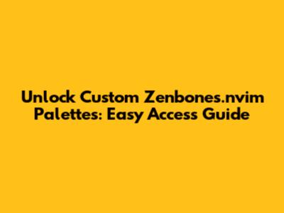 Unlock Custom Zenbones.nvim Palettes: Easy Access Guide