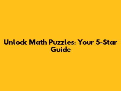 Unlock Math Puzzles: Your 5-Star Guide