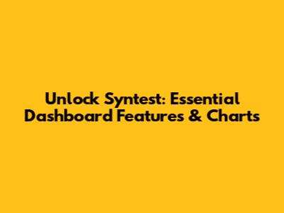 Unlock Syntest: Essential Dashboard Features & Charts