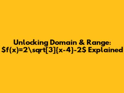 Unlocking Domain & Range: $f(x)=2\sqrt[3]{x-4}-2$ Explained