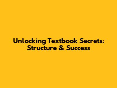 Unlocking Textbook Secrets: Structure & Success