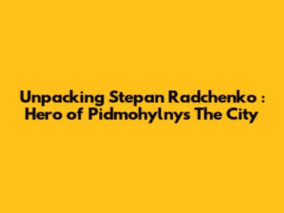 Unpacking *Stepan Radchenko*: Hero of Pidmohylny's *The City*