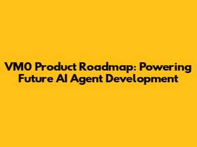 VM0 Product Roadmap: Powering Future AI Agent Development